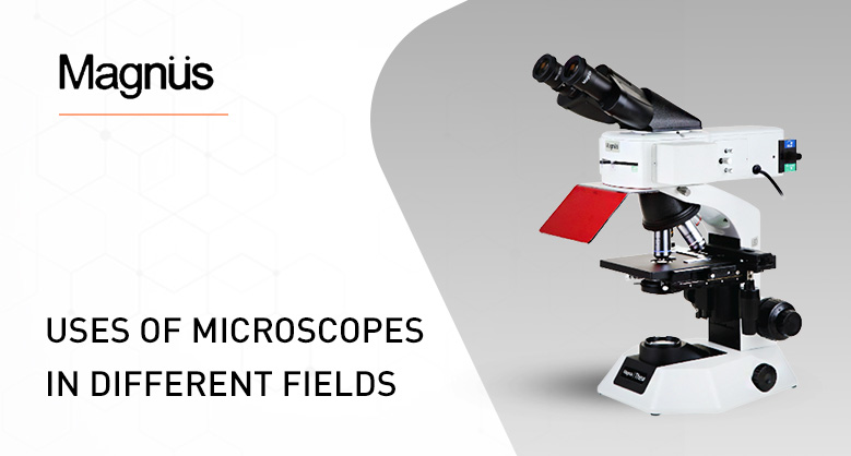 Uses of Microscopes in different fields 
