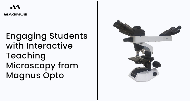 Engaging Students with Interactive Teaching Microscopy from Magnus Opto