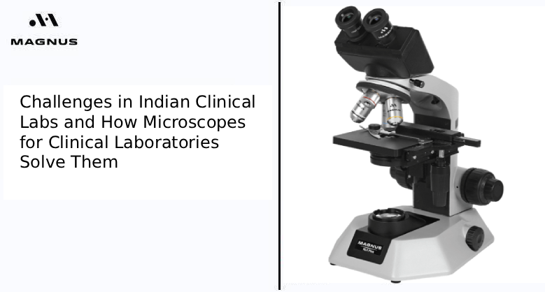 Challenges in Indian Clinical Labs and How Microscopes for Clinical Laboratories Solve Them