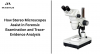How Stereo Microscopes Assist in Forensic Examination and Trace-Evidence Analysis