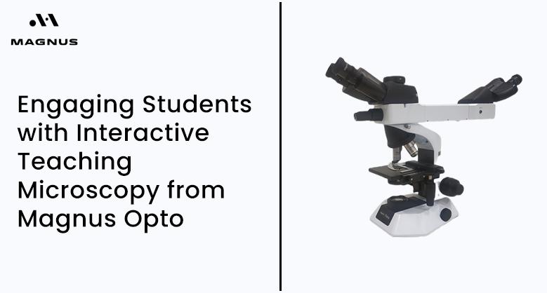 Engaging Students with Interactive Teaching Microscopy from Magnus Opto