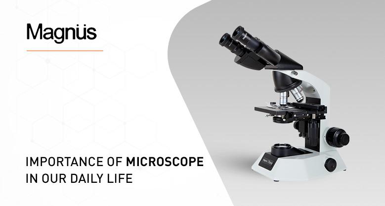 Importance of Microscope in our Daily Life
