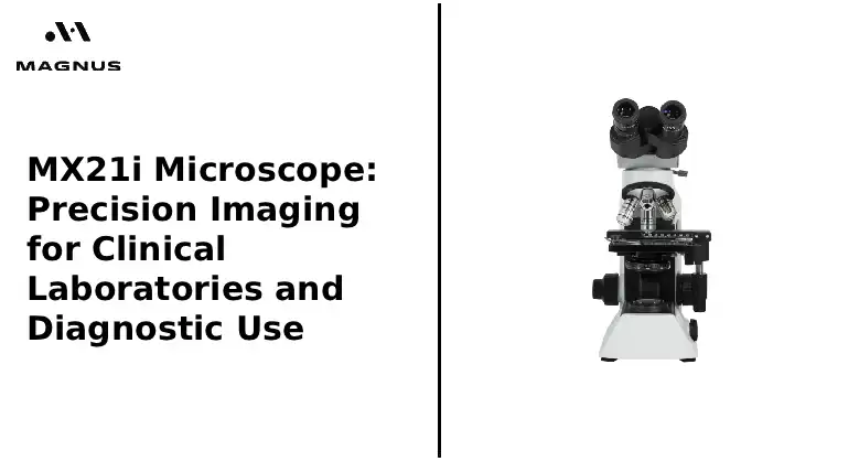 MX21i Microscope: Precision Imaging for Clinical Laboratories and Diagnostic Use